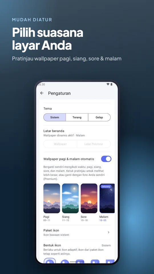 Pilih suasana layar Anda. Pratinjau wallpaper pagi, siang, sore & malam